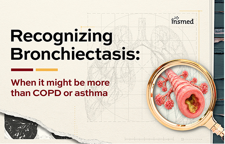 Recognizing Bronchiectasis: When it might be more than COPD or asthma